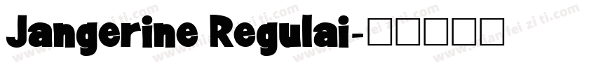 Jangerine Regulai字体转换
